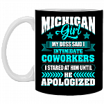 Michigan Girl My Boss Said I Intimidate Coworkers I Stared Him Coffee Mug - Beer Stein - Water Bottle
