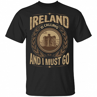 Ireland Is Calling And I Must Go T-Shirt - Hoodie - Sweatshirt