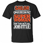 Sailor Only Because Super Woman Isn't An Actual Job Title T-Shirt