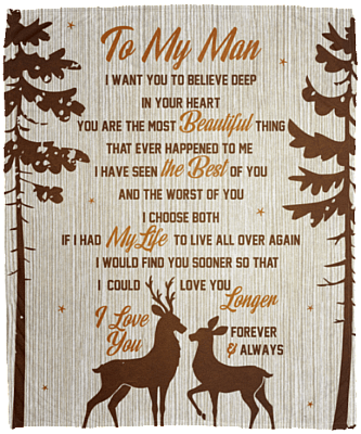 To My Man I Want You to Believe Deep in Your Heart Fleece Blanket - Premium Sherpa Blanket - Woven Blanket