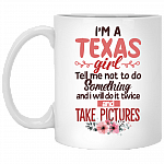 I'm A Texas Girl Tell Me Not To Do Something I Do It Twice And Take Pictures Coffee Mug-Beer Stein-Water Bottle