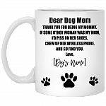 Dear Dog Mom Thank You For Being My Mommy Customize Ceramic Coffee Mug - Beer Stein - Water Bottle