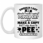 Should I Eat or Should I Make Copies Teacher Ceramic Coffee Mug-Water Bottle-Travel Mug-Color Changing Mug