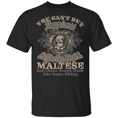 You Can't Buy Happiness But You Can Adopt A Maltese T-Shirt