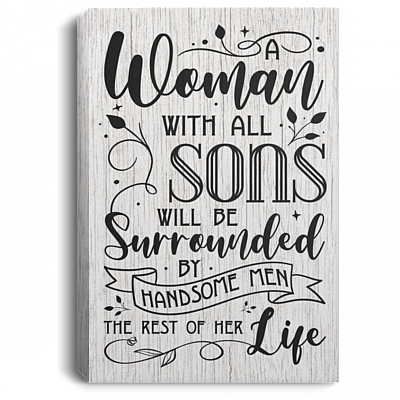 A Woman With All Sons Will Be Surrounded By Handsome Men Framed Canvas - Unframed Poster -Home Decor Wall Art