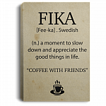 Fika Definition In Swedish A Moment To Slow Down And Appreciate Life Framed Canvas - Unframed Poster