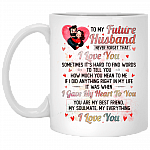 To My Future Husband Never Forget That I Love You Ceramic Coffee Mug - Beer Stein - Water Bottle