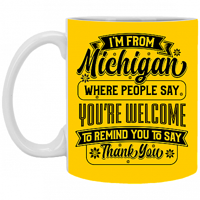 Alternative view of I'm From Michigan People Say Welcome To Remind You Say Thanks Coffee Mug-Beer Stein-Water Bottle