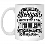 I'm From-Michigan People Say Wel-come To Remind You-Say Thanks Coffee Mug-Beer Stein-Water Bottle