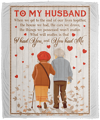 To My Husband When We Get To The End Of Our Lives Together Fleece - Premium Sherpa - Woven Blanket