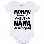 Mommy Knows A Lot Nana Knows Everything Baby Onesie - Baby Infant Bodysuit