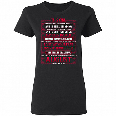 This Woman Has Fought a Thousand Battles and Still Standing August Girl Women T-Shirt - Ladies Shirt