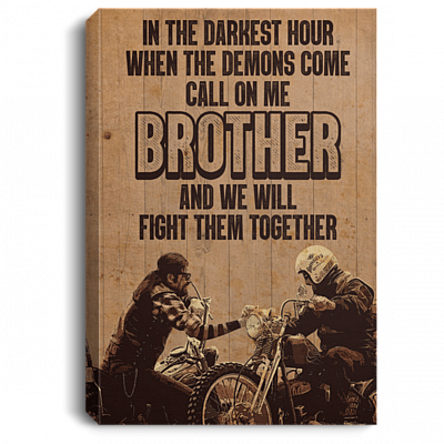 In The Darkest Hour When The Demons Come Call On Me Brother Biker Framed Canvas - Unframed Poster