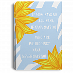 If Mom Says No Ask Nana Gallery Wrapped Framed Canvas Prints - Unframed Poster - Home Decor Wall Art