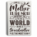 Being a Mother Is the Most Important Job in the World Gallery Wrapped Framed Canvas Prints - Unframed Poster.