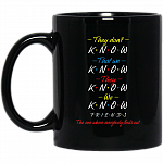 They Don't Know That We Now They Know We Know Friends Coffee Mug - Travel Mug - Water Bottle