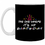 The One Where It's My Birthday Coffee Mug - Travel Mug - Water Bottle