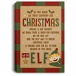 In This House We Treat Everyday Like Christmas We Do Elf Framed Canvas - Unframed Poster