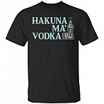 Hakuna Ma' Vodka Funny T-Shirt