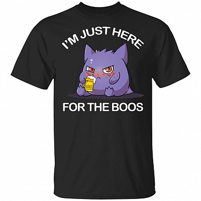 I'm Just Here For The Boos T-Shirt