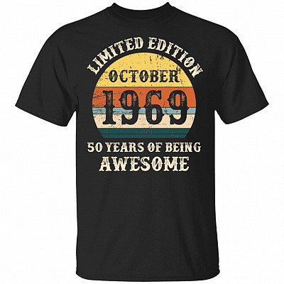 Born Octo-ber 1 9 6 9 Limited Edi-tion Birthday Gifts 50th Birthday T-Shirt