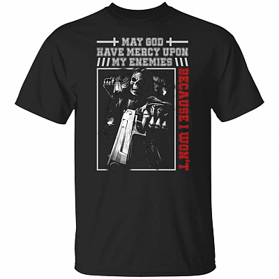 May God Have Mercy Upon My Enemies Because I Won't T-Shirt - Skull Hands Shirt