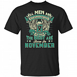 All Men are Created Equal But Only The Best are Born in November T-Shirt