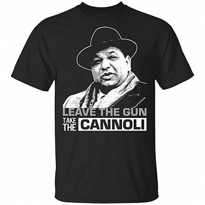 Leave The Gun Take The Cannoli T-Shirt