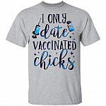 I Only Date Vaccinated Chicks T-Shirt For Kids