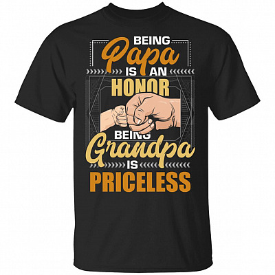 Being Papa Is An-Honor Being Grandpa Is Priceless T-Shirt