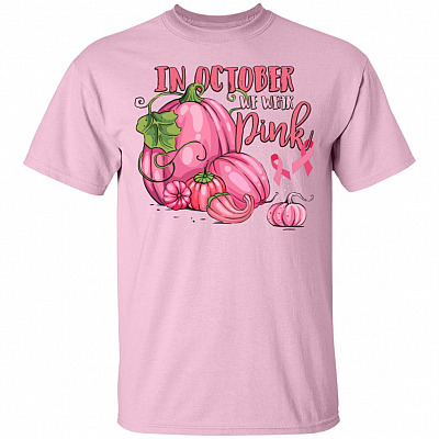 In October We Wear Pink Shirt - Breast Cancer Awareness Month T-Shirt