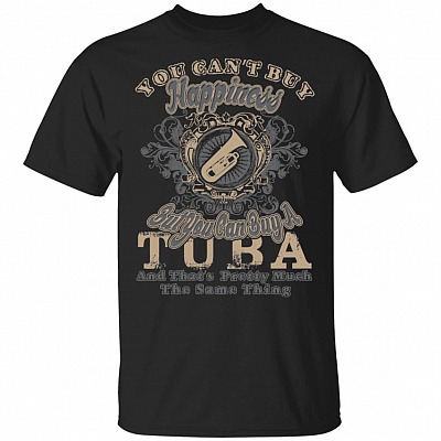 You Can't Buy Happiness But You Can Buy A Tuba T-Shirt