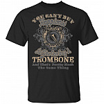 You Can't Buy Happiness But You Can Buy A Trombone T-Shirt