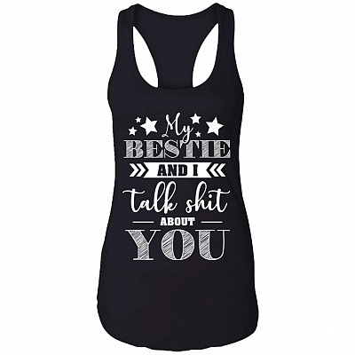 My Bestie and I Talk Shit About You Cotton Tank Top Tee - Ladies Racerback Tank
