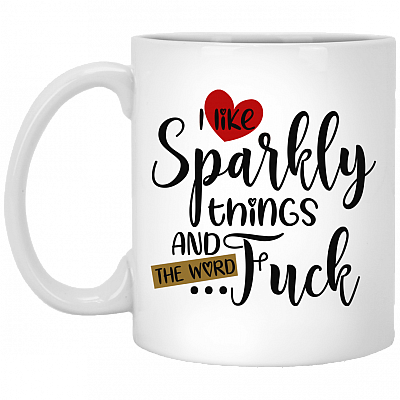 I Like Sparkly Things and the Word Fuck Ceramic Coffee Mug - Beer Stein -Water Bottle - Color Changing Mug