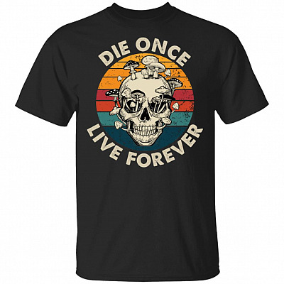 Die Once Live Forever Mushroom Vintage Retro Skull T-Shirt