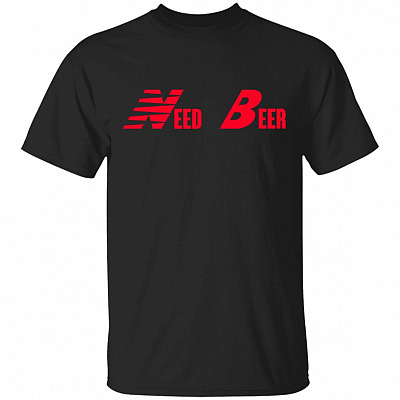 Need Beer Funny Balance T-Shirt