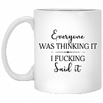 Everyone Was Thinking It I Fckin' Said It Ceramic Coffee Mug - Beer Stein - Water Bottle - Color Changing Mug