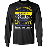 I Never Dreamed I'd End Up Dating A Freakin' Perfect Girlfriend But Here I Am Living The-Dream Hoodie-Sweatshirt