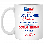 I Wake Up In The Morning And Donald Trump Is Still President Coffee Mug - Beer Stein - Stainless Water Bottle
