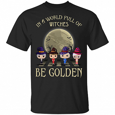 In A World Full Of Witches Be A Golden T-Shirt