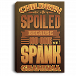 Children Are Often Spoiled Because No One Will Spank Grandma Framed Canvas Prints - Unframed Poster