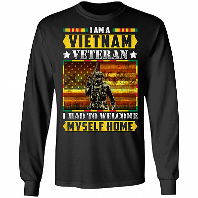 I Am A Vietnam Veteran I Had To Welcome Myself Home Hoodie - Sweatshirt - Long Sleeve Shirt