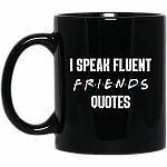 I Speak Fluent Friends Quotes Ceramic Coffee Mug - Beer Stein - Water Bottle - Color Changing Mug