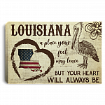 Louisiana A Place Your Feet May Leave But Your Heart Will Always Be Framed Canvas Prints - Unframed Poster
