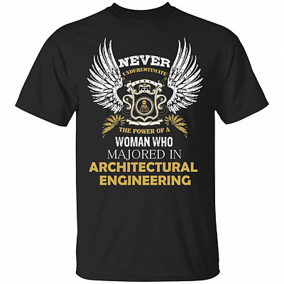 Never Underestimate The Power Of A Woman Who Majored In Architectural Engineering T-Shirt