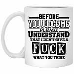 Before You Judge Me Please Understand Ceramic Coffee Mug - Beer Stein - Water Bottle