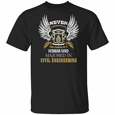 Never Underestimate The Power Of A Woman Who Majored In Civil Engineering T-Shirt