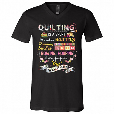 Quilting Is A Sport Involves Batting Running Stiches T-shirt - V-neck