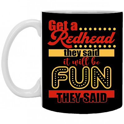 Get A Redhead They Said It Will Be Fun They Said Ceramic Coffee Mug - Water Bottle - Color Changing Mug